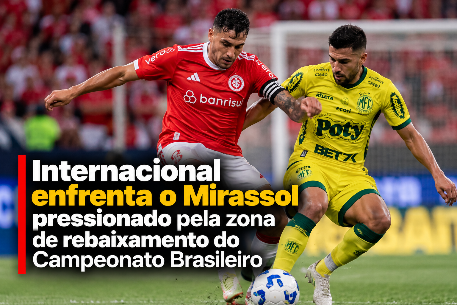 Internacional enfrenta o Mirassol pressionado pela zona de rebaixamento do Campeonato Brasileiro